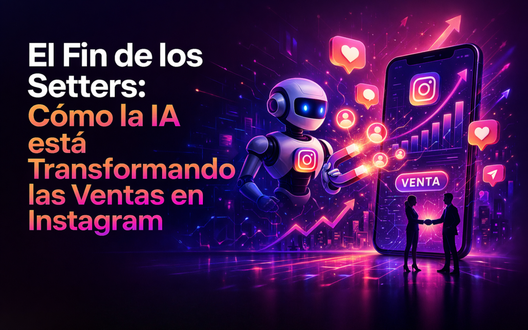 El Fin de los Setters: Cómo la IA está Transformando las Ventas en Instagram